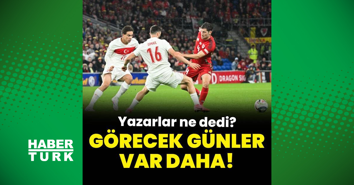 Yazarlardan Galler – Türkiye maçı yorumları